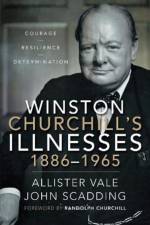 Winston Churchill's Illnesses, 1886-1965 af Allister Vale