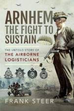 Arnhem: The Fight To Sustain af Frank Steer
