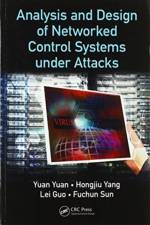 Analysis and Design of Networked Control Systems under Attacks af Yuan Yuan