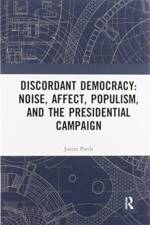 Discordant Democracy: Noise, Affect, Populism, and the Presidential Campaign af Justin Patch