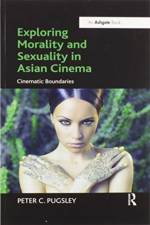 Exploring Morality and Sexuality in Asian Cinema af Peter C. Pugsley