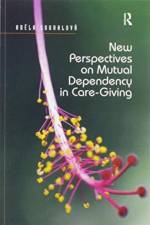 New Perspectives on Mutual Dependency in Care-Giving af Adela Souralova