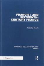 Francis I and Sixteenth-Century France af Robert J. Knecht