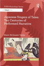 Japanese Singers of Tales: Ten Centuries of Performed Narrative