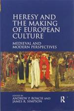Heresy and the Making of European Culture af Andrew P. Roach