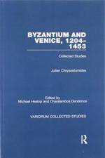 Byzantium and Venice, 1204–1453 af Julian Chrysostomides