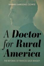 A Doctor for Rural America af Barbara Barksdale Clowse