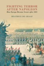 Fighting Terror after Napoleon af Beatrice (Universiteit Utrecht de Graaf