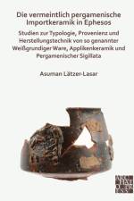 Die vermeintlich pergamenische Importkeramik in Ephesos af Asuman Latzer-Lasar