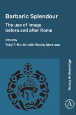Barbaric Splendour: The Use of Image Before and After Rome