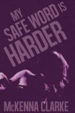 My Safe Word is Harder af McKenna Clarke