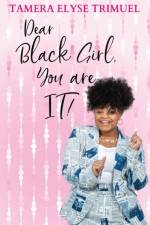 Dear Black Girl, You are IT! af Tamera Elyse Trimuel