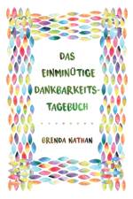 Das Einminutige Dankbarkeits-Tagebuch af Brenda Nathan