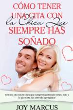 Como Tener una Cita Con la Chica Que Siempre Has Sonado af Joy Marcus