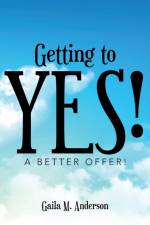 Getting to Yes! af Gaila M Anderson