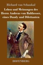 Leben und Meinungen des Herrn Andreas von Balthesser, eines Dandy und Dilettanten