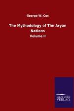 Mythodology of The Aryan Nations af George W Cox