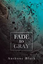 Fade to Gray af Anthony Black