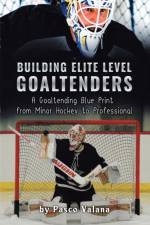 Building Elite Level Goaltenders af Pasco Valana