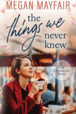 The Things We Never Knew af Megan Mayfair