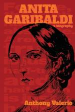 ANITA GARIBALDI, a biography af Anthony Valerio