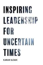 Inspiring Leadership for Uncertain Times af Karlin Sloan