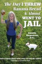Day I Threw Banana Bread and Almost Went to Jail af Jeanette Hargreaves