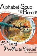 Alphabet Soup for the Bored! the Coloring Book Alternative You Fill with Inspirational Words and Designs from A-Z af Jeri Lynn Piechoski