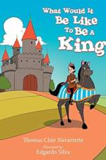 What Would It Be Like to Be a King af Thomas Clair Navarrette
