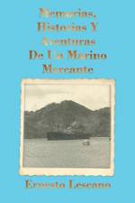 Memorias, Historias Y Aventuras De Un Marino Mercante af Ernesto Lescano