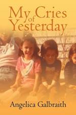 My Cries of Yesterday af Angelica Galbraith