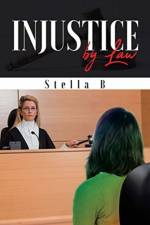 Injustice by Law af Stella B