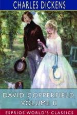 David Copperfield, Volume II (Esprios Classics) af Charles Dickens