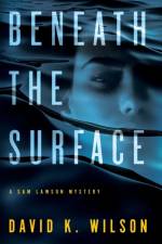Beneath the Surface af David K Wilson