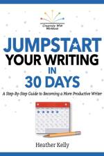 Jumpstart Your Writing in 30 Days af Heather Kelly