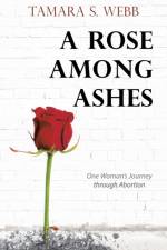 Rose Among Ashes af Tamara S Webb
