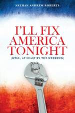 I'll Fix America Tonight af Nathan Andrew Roberts
