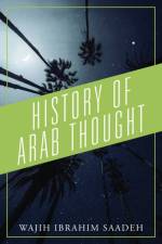 History of Arab Thought af Wajih Ibrahim Saadeh