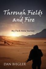 Through Fields and Fire af Dan Biegler