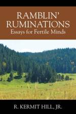 Ramblin' Ruminations af R Kermit Hill