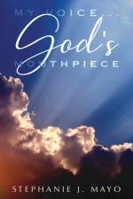 My Voice...God's Mouthpiece af Stephanie J Mayo