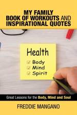 My Family Book of Workouts and Inspirational Quotes af Freddie Mangano