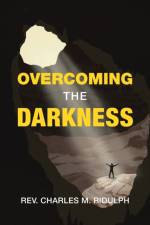 Overcoming the Darkness af REV Charles M Ridulph