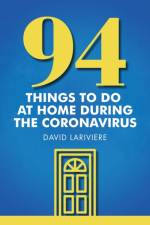 94 Things to Do at Home During the Coronavirus af David Lariviere
