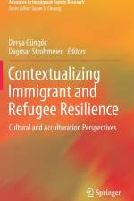 Contextualizing Immigrant and Refugee Resilience