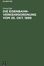 Die Eisenbahn-Verkehrsordnung Vom 26. Okt. 1899 af Georg Eger