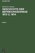 Geschichte Der Befreiungskriege 1813 U. 1814 af Heinrich Ulmann