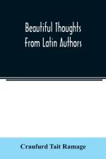 Beautiful thoughts from Latin authors af Craufurd Tait Ramage