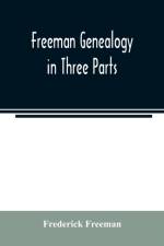 Freeman genealogy in three parts af Frederick Freeman