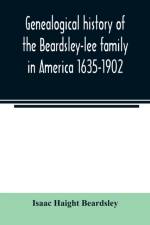 Genealogical history of the Beardsley-lee family in America 1635-1902 af Isaac Haight Beardsley